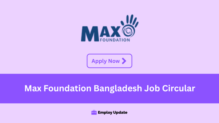 max foundation bangladesh job circular